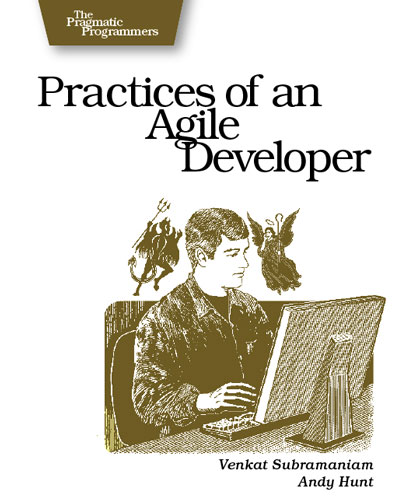 Practices of an Agile Developer by Venkat Subramaniam and Andy Hunt