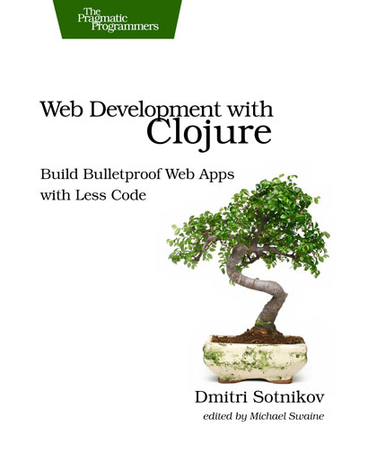 Web Development with Clojure by Dmitri Sotnikov