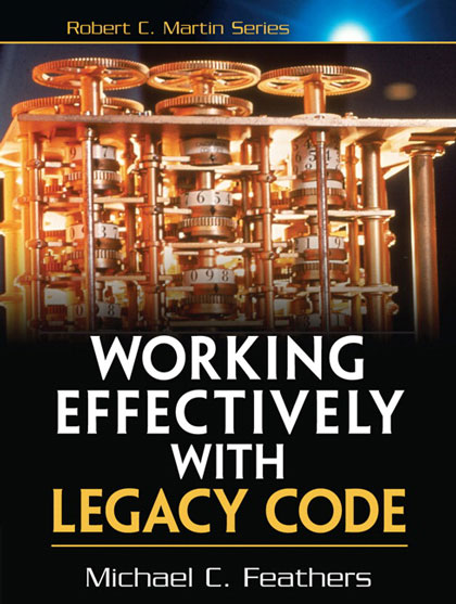 Working Effectively with Legacy Code by Michael Feathers